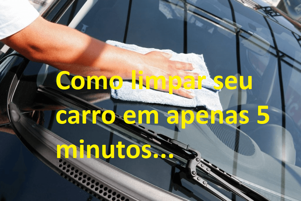 Como limpar seu carro em 5 minutos